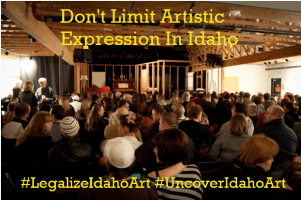 image of people sitting waiting a performance with words "don't limit artistic expression in Idaho" "#legalizeidahoart" "#uncoveridahoart"