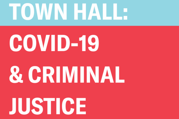 Red and teal graphic with large white words that say Virtual Town Hall: Covid-19 and Criminal Justice