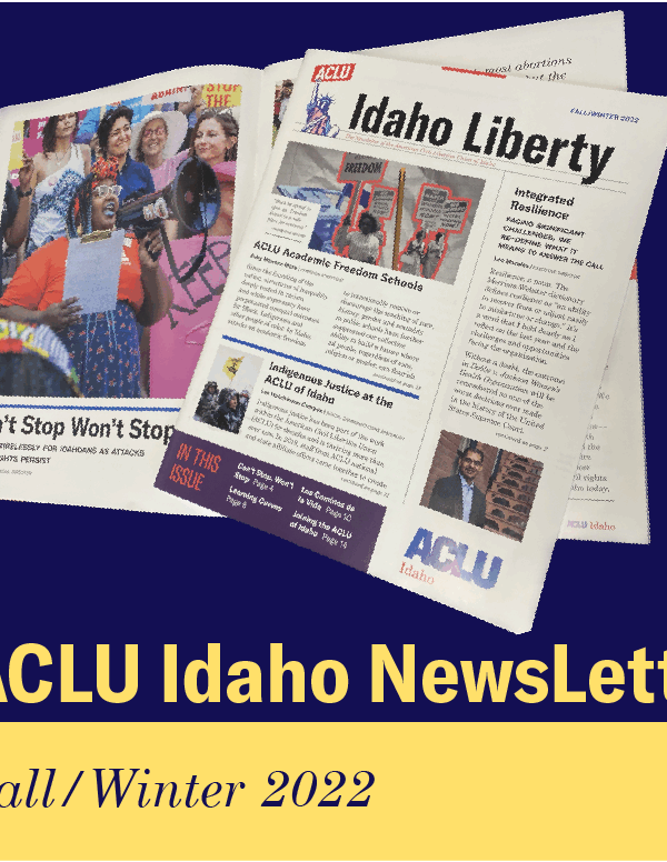 Two copies of the ACLU Idaho newsletter is in a navy blue rectangle. "ACLU Idaho Newsletter" is below in yellow letters. At the bottom is a thinner yellow rectangle with "Fall/Winter 2022" in navy blue letters.