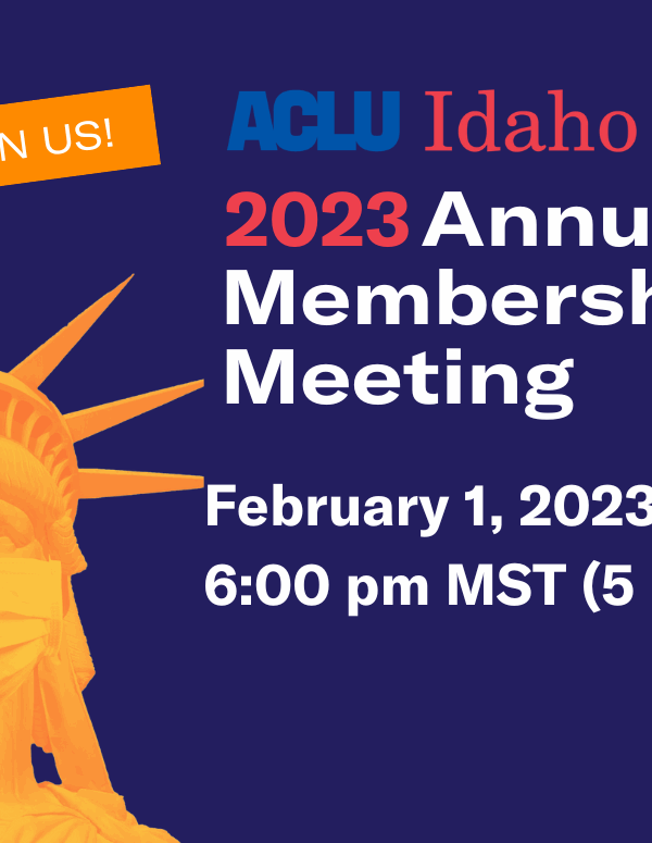 On the left side of a dark blue rectangle there is the head of the statue of liberty in orange, wearing a surgical mask. On the right side are the words "ACLU of Idaho Annual Membership Meeting February 1, 2023 6:00 pm MST (5 pm PST)"