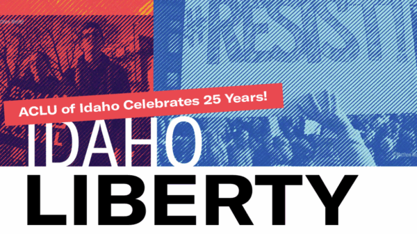 Collage of red and blue images of protesters, with one sign saying "#Resist" Text underneath the images reads "ACLU of Idaho Celebrates 25 Years, Idaho Liberty, Fall/Winter 2018"