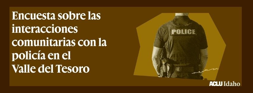 Brown graphic with text that says: Encuesta sobre las interacciones comunitarias con la policía en el Valle del Tesoro. On the right it has a picture of the back of a police officer