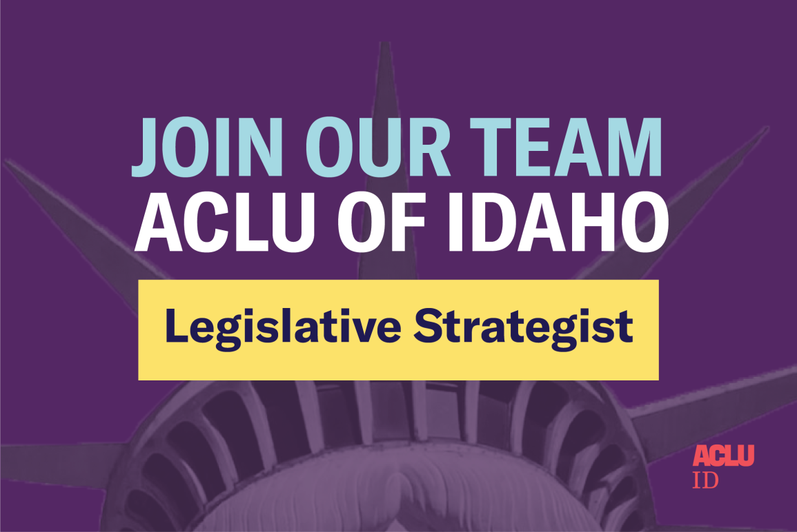 In the center of a purple rectangle "join are team" is above "ACLU of Idaho." Below that in a yellow rectangle is "Legislative Strategist.  The crown of the statue of liberty is somewhat transparent in the background.