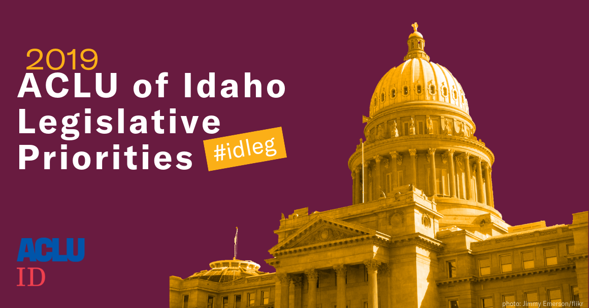 ACLU of Idaho 2019 Legislative Priorities