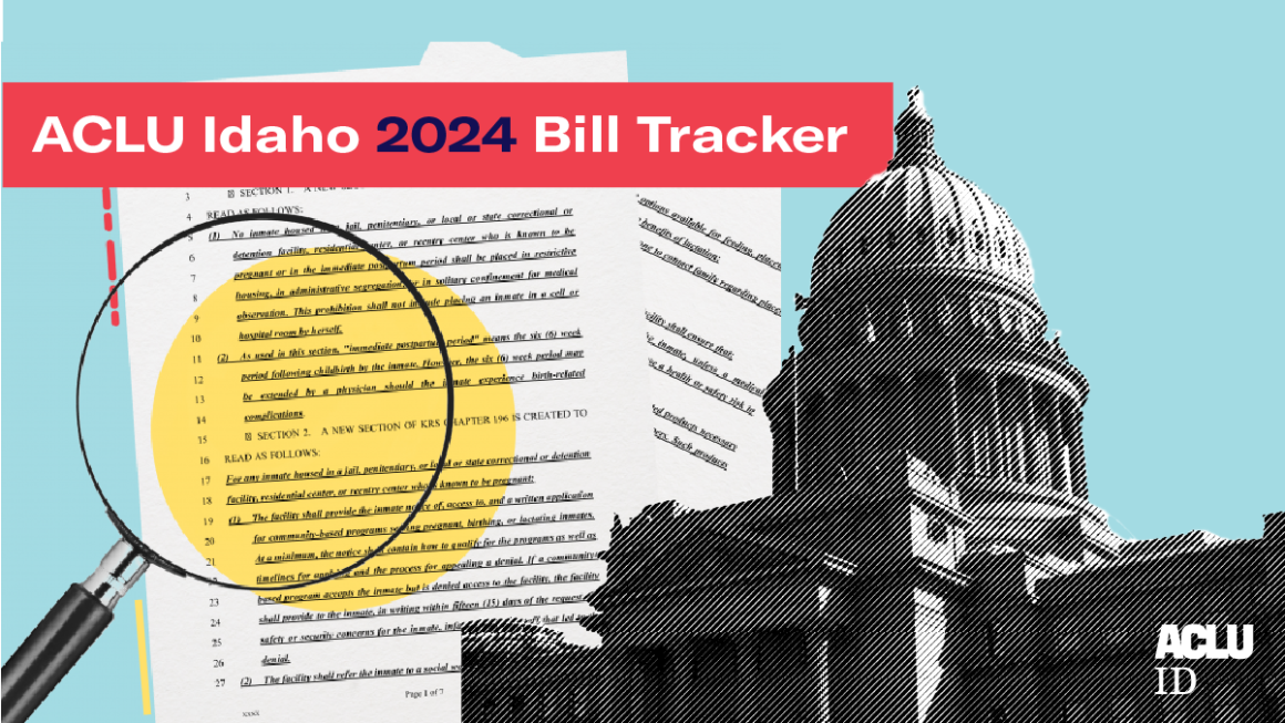 At the top of a light blue 4ectangle is "ACLU Idaho 2024 Bill Tracker." Below are two pieces of paper with words printed on them, with a magnifying glass over the words. To the right is a textured picture of the Idaho State Capitol Building.