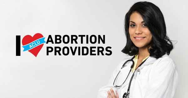 I heart (with an ACLU banner over the heart) abortion providers with a female presenting doctor smiling