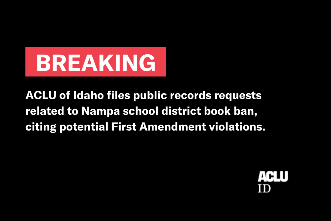 the words "breaking: aclu of Idaho files public records requests related to Nampa school district book ban citing potential First Amendment Violatons