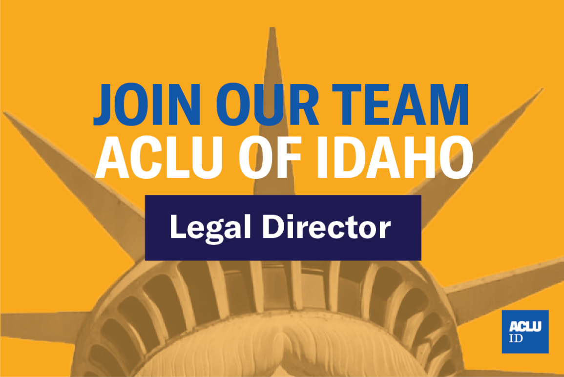 A yellow rectangle holds the words "join our team" in blue lettering. Directly under "ACLU of Idaho" is in white letters. Below that, a purple rectangle holds "legal director" A faded image of the crown of the statue of liberty is in the background.