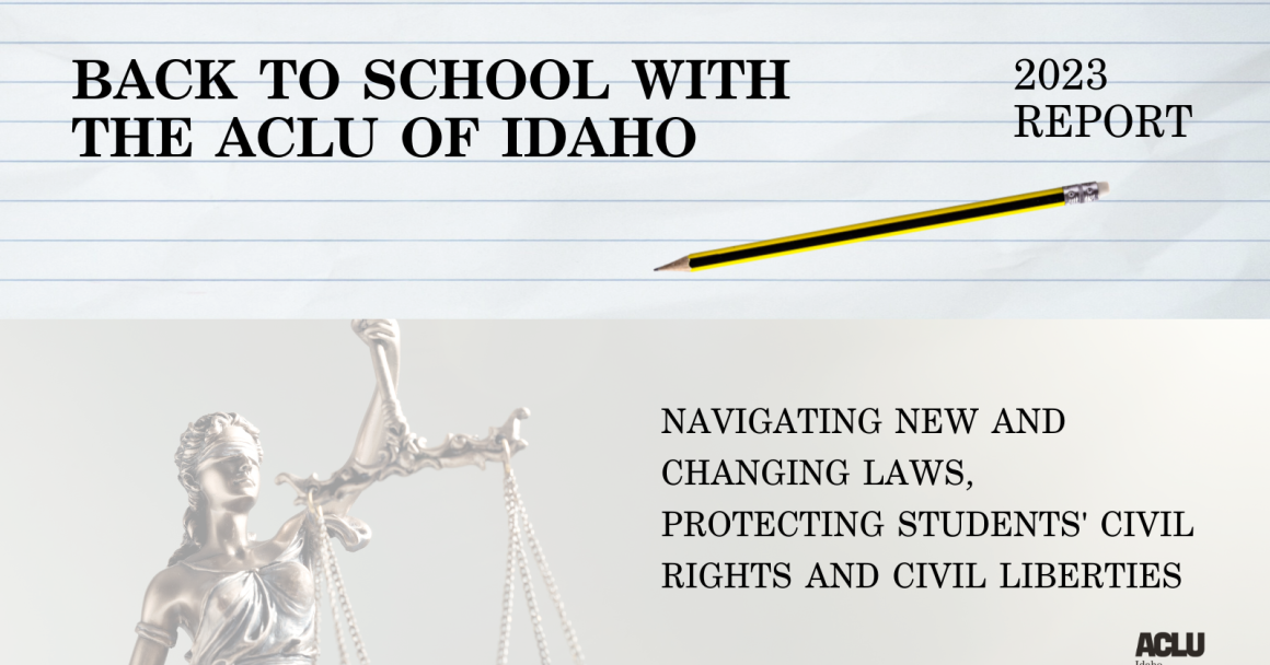 At the top of a rectangle, the words" Back to school with the ACLU of Idaho 2023 report" are in black letters. "Navigating new and changing laws, protecting students civil rights and civil liberties" is at the bottom right. 