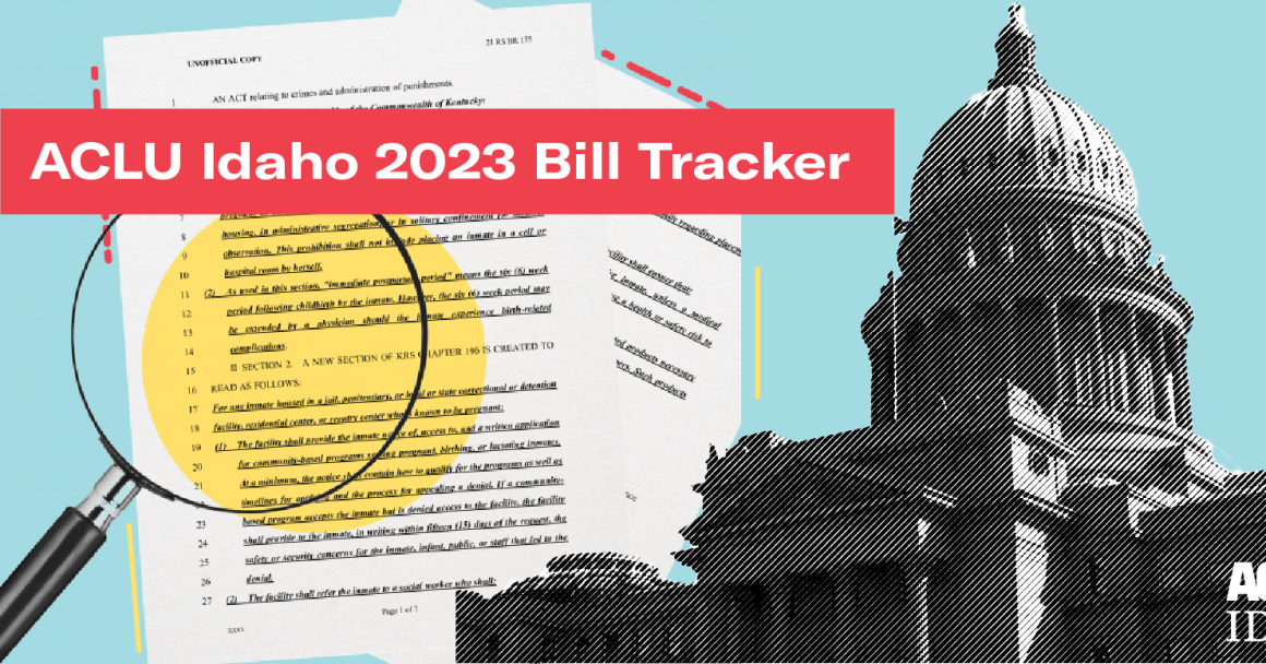 At the top of a light blue rectangle is "ACLU Idaho 2023 Bill Tracker." Below are two pieces of paper with words printed on them, with a magnifying glass over the words. To the right is a textured picture of the Idaho State Capitol Building.