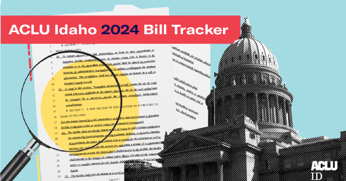 At the top of a light blue 4ectangle is "ACLU Idaho 2024 Bill Tracker." Below are two pieces of paper with words printed on them, with a magnifying glass over the words. To the right is a textured picture of the Idaho State Capitol Building.